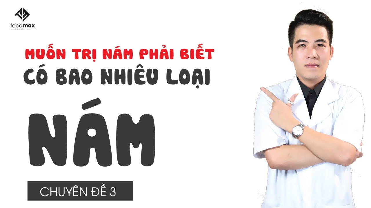 Chủ đề 3 ✍️ Nhận biết các loại nám da thường gặp | Thẩm mỹ viện Facemax