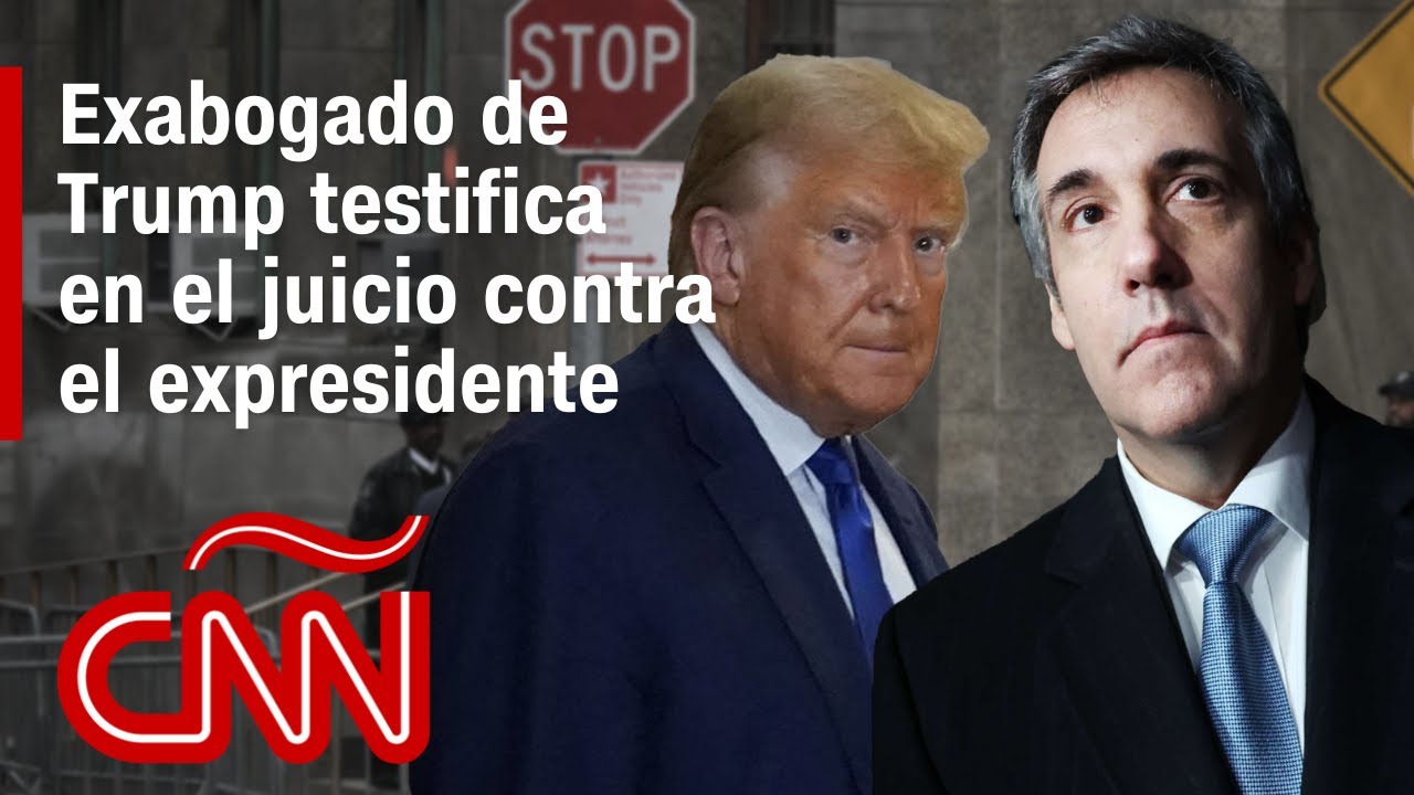Juicio a Donald Trump: Michael Cohen revela detalles del caso de Stormy Daniels