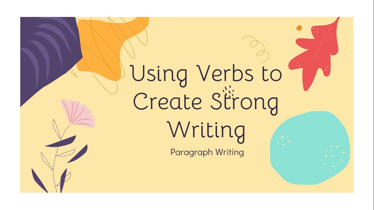 Using Verbs to Create Strong Writing