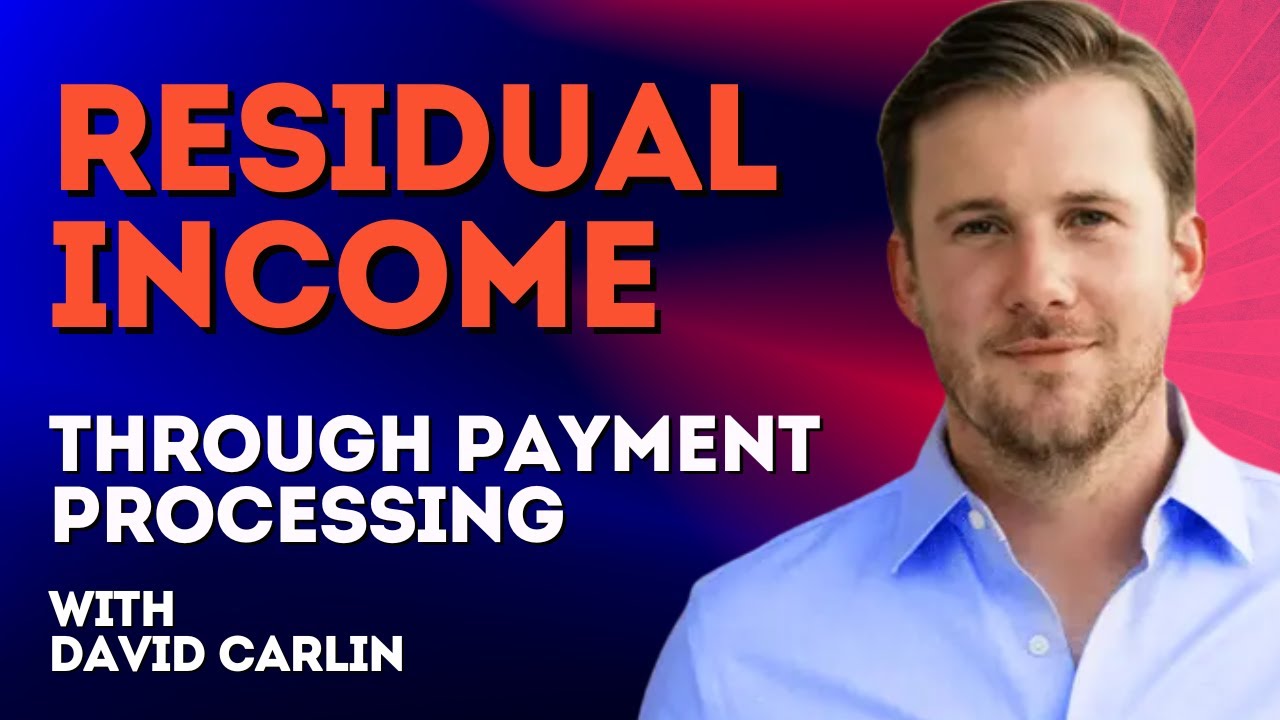 Residual Income Through Payment Processing with David Carlin | Ep. 242