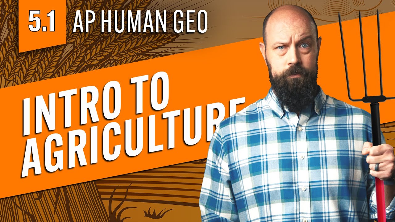 Intro to AGRICULTURE [AP Human Geo Review&mdash;Unit 5 Topic 1]