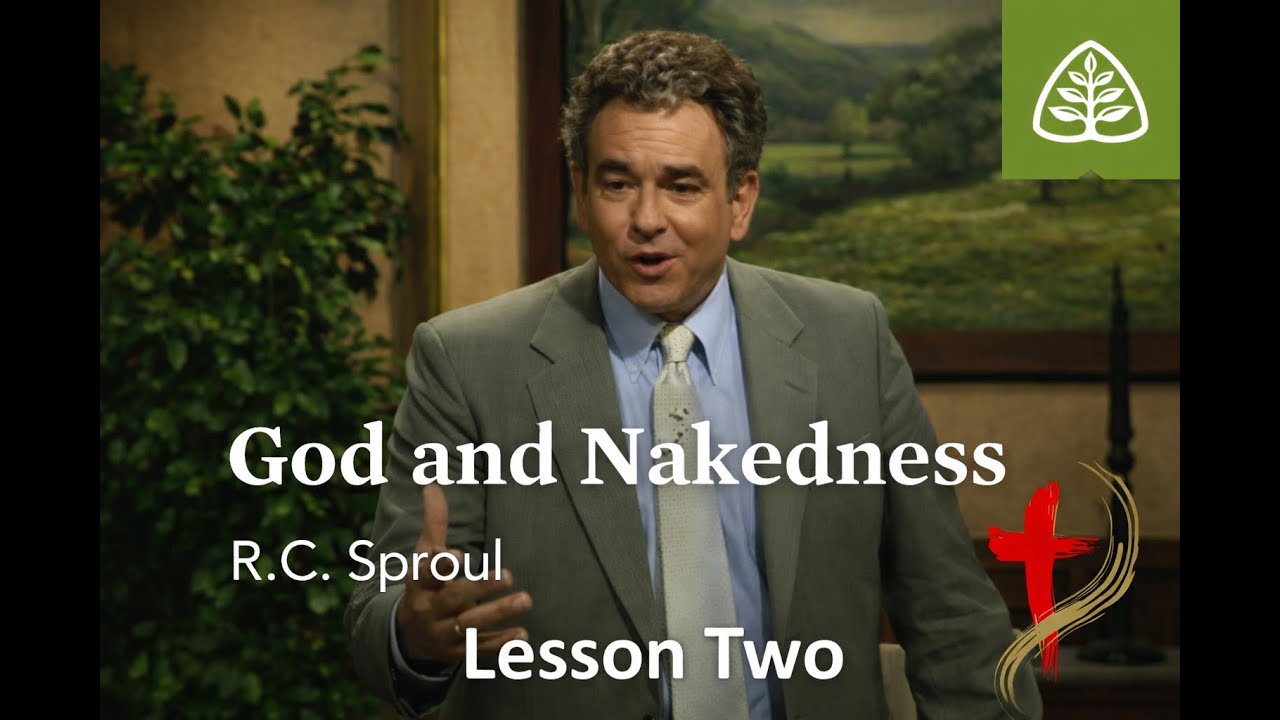 2 The Intimate Marriage with R.C. Sproul, “God and Nakedness,” CRBC, Lesson Two