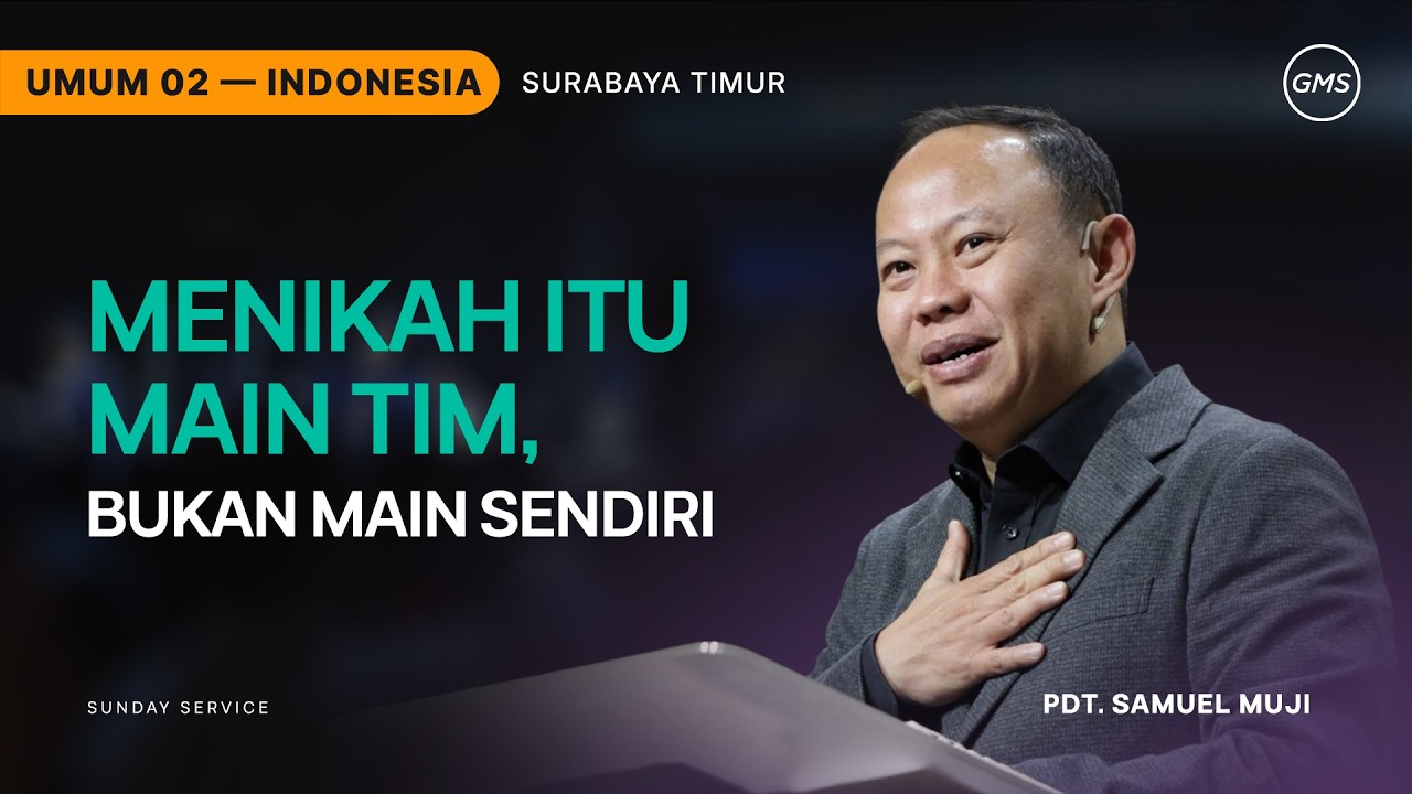 Menikah itu Main Tim, Bukan Main Sendiri - Pdt. Samuel Muji (GMS Church)