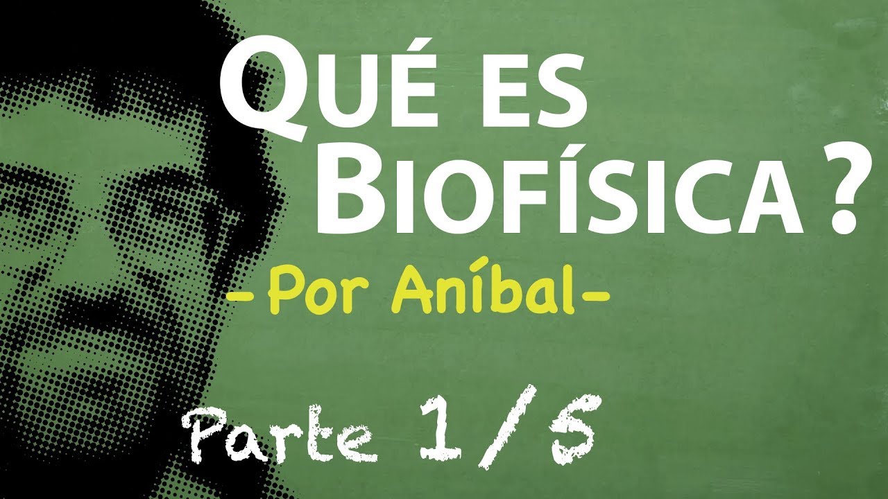 Qué es Biofísica? Parte 1/5 | Biofísica CBC | Física En Segundos - Por Aníbal -