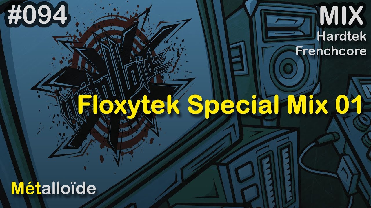 M&eacute;tallo&iuml;de - Floxytek Special Mix 01 [Hardtek/Frenchcore]