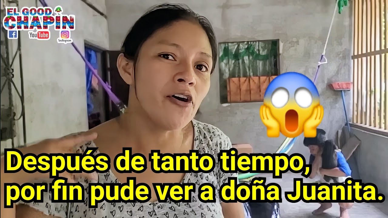 😱DESPUÉS DE TANTO TIEMPO, POR FIN PUDE VER A DOÑA JUANITA.😱
