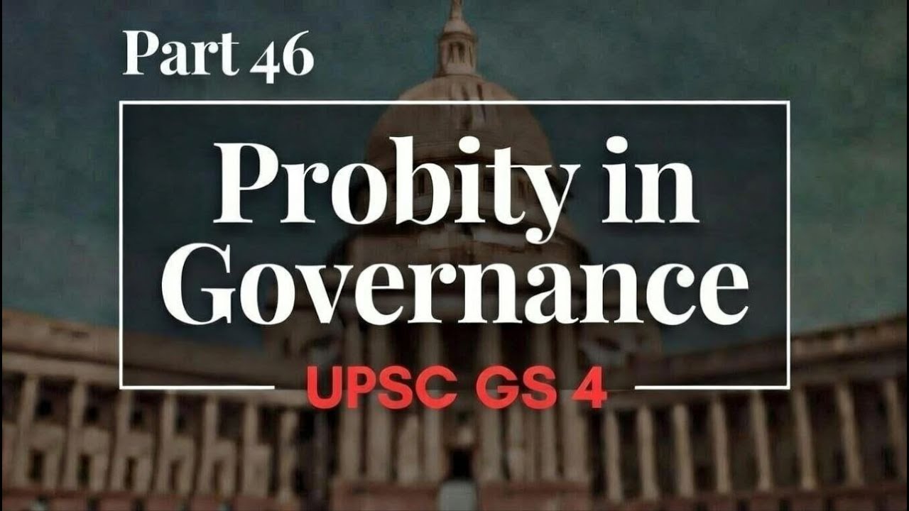 Probity in Governance UPSC GS 4 Ethics Part 46