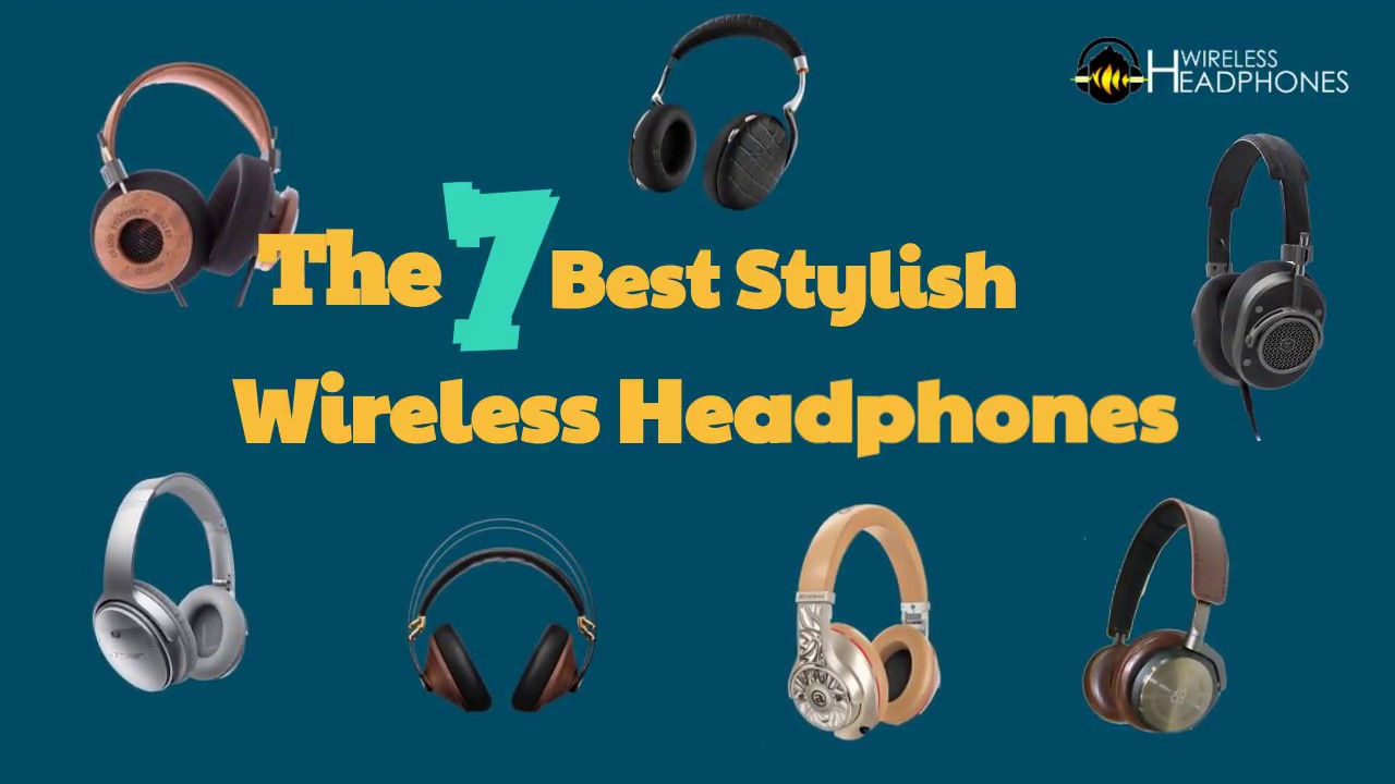 The 7  Most Stylish Wireless Headphones
