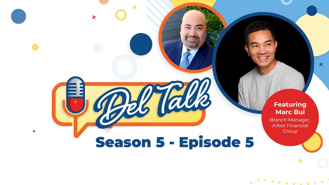 Del Talk with Marc Bui, Producing Branch Manager at Arbor Financial Group - S5 E4