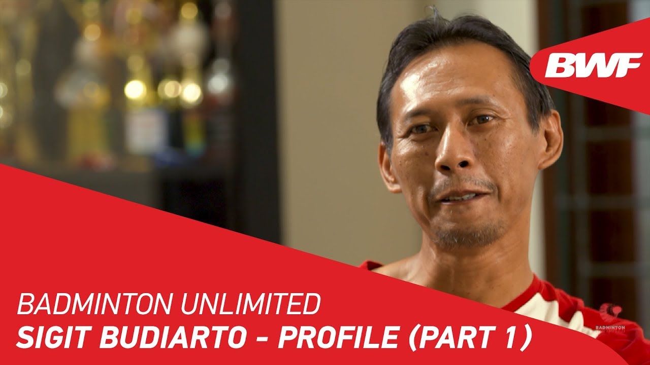 Badminton Unlimited 2019 | Sigit Budiarto - Profile (Part 1) | BWF 2019