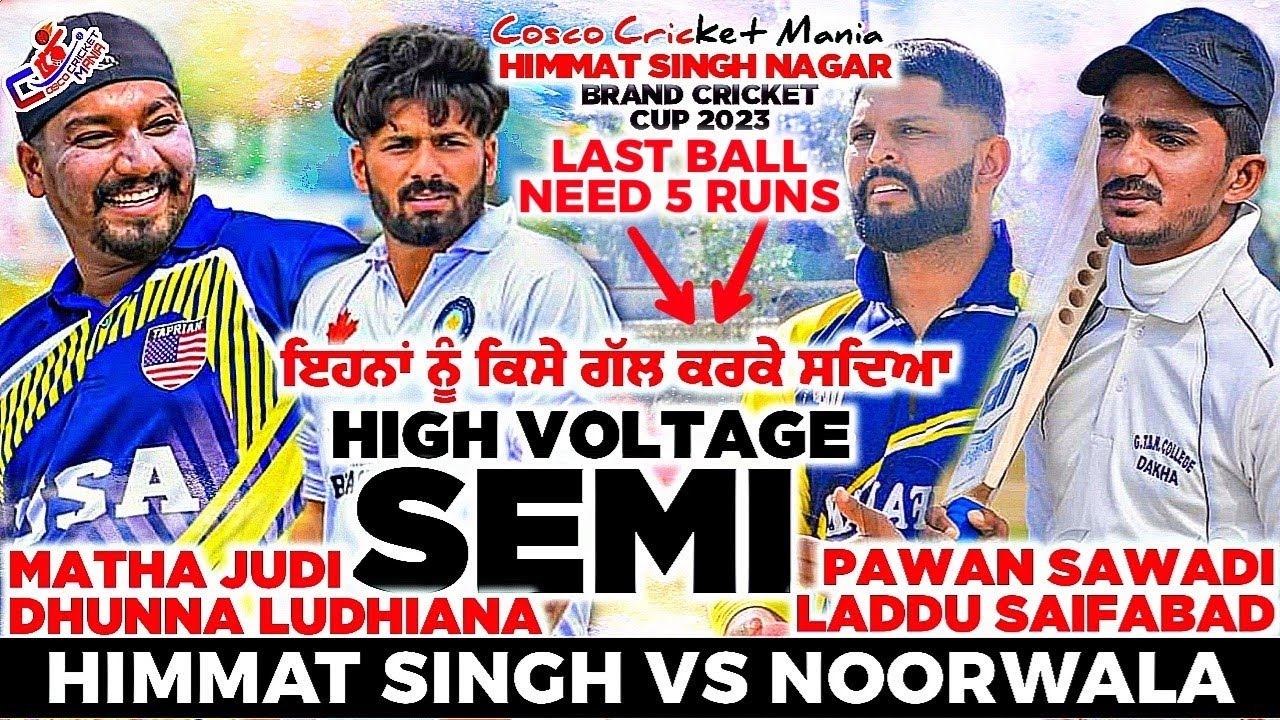 Semi Final-Himmat Singh(Matha Judi & Dhunna) Vs Noorwala(Pawan Sawadi & Laddu) Cosco Cricket Mania