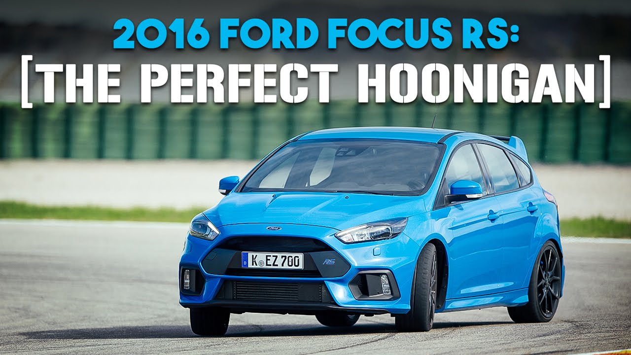 2016 Ford Focus RS Review: The Perfect Hoonigan And Drifting Legend