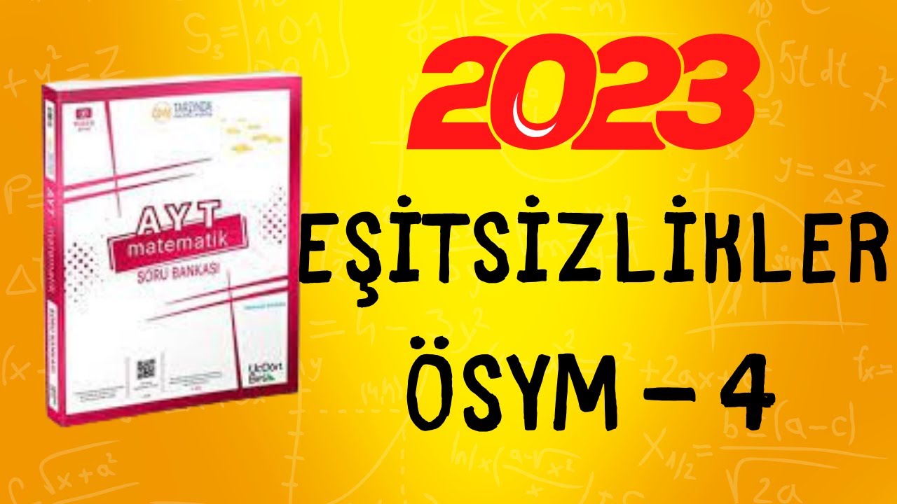 2023 | 345 AYT MATEMATİK SORU BANKASI ÇÖZÜMLERİ | EŞİTSİZLİKLER ÖSYM 4