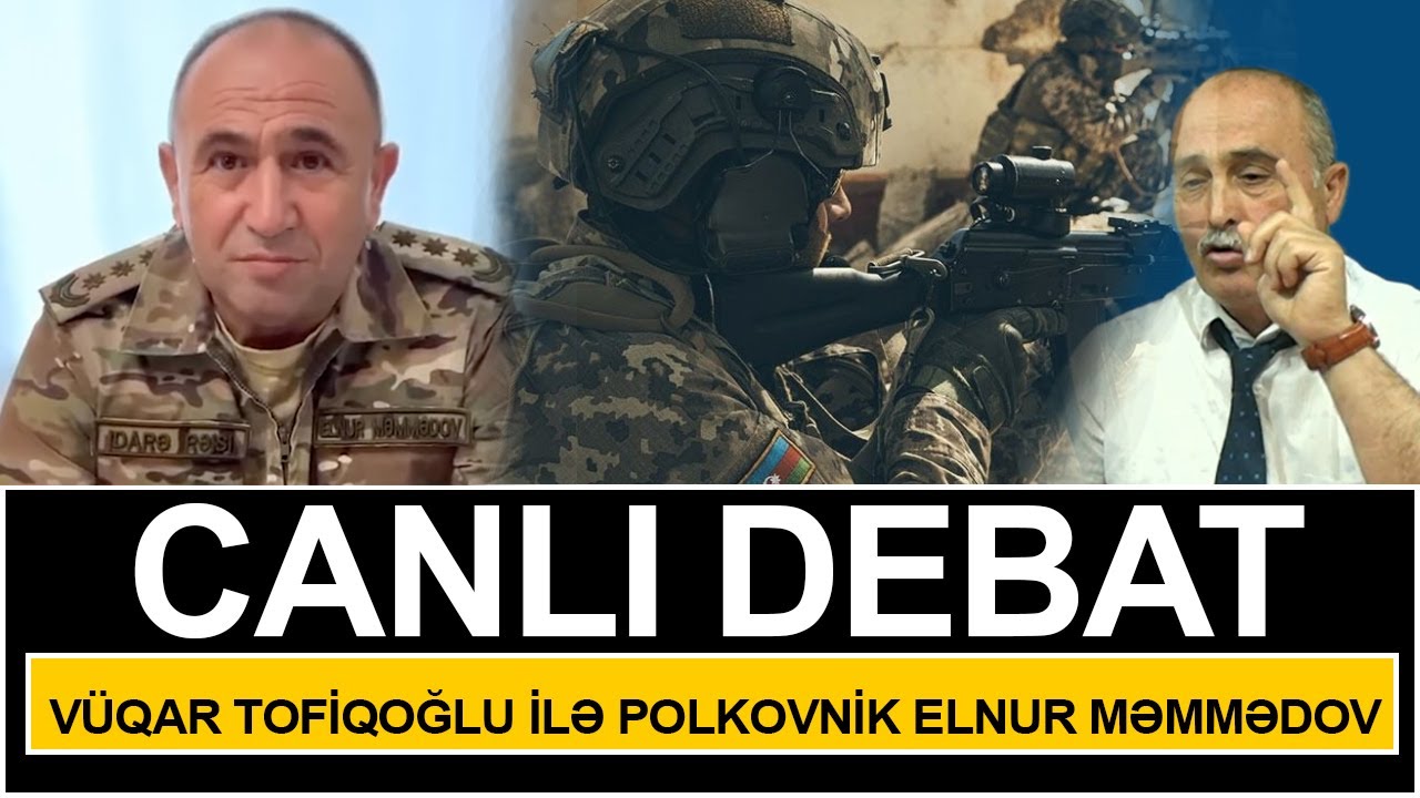 V&uuml;qar Tofiqoğlu ilə polkovnik Elnur Məmmədov- CANLI DEBAT Orduda nə baş verir?