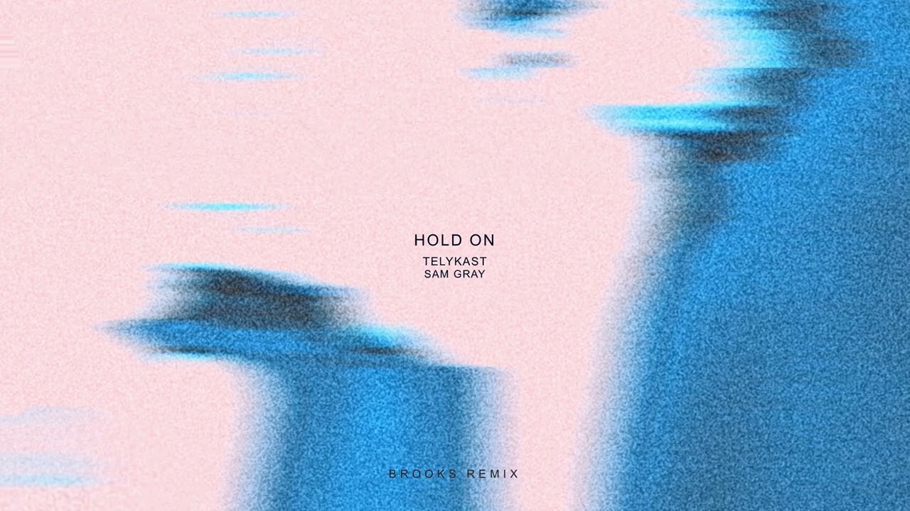 TELYKAST - Hold On (with Sam Gray) [Brooks Remix]