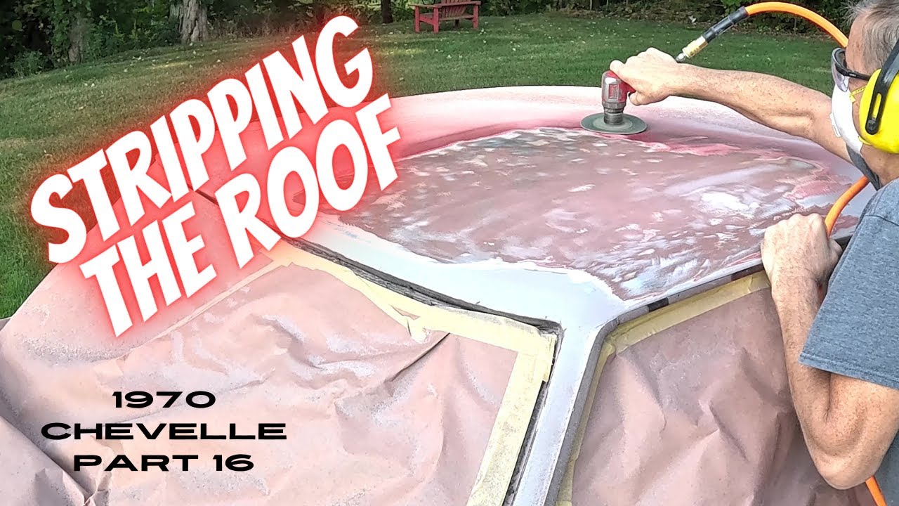 Stripping Paint On The Roof: 1970 Chevelle