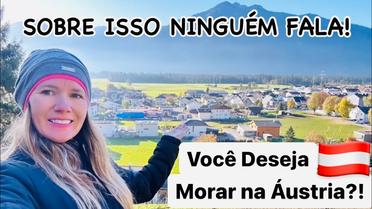 Outro lado da Áustria | como é deixar o Brasil e imigrar para a Áustria? Morar na Áustria Österreich
