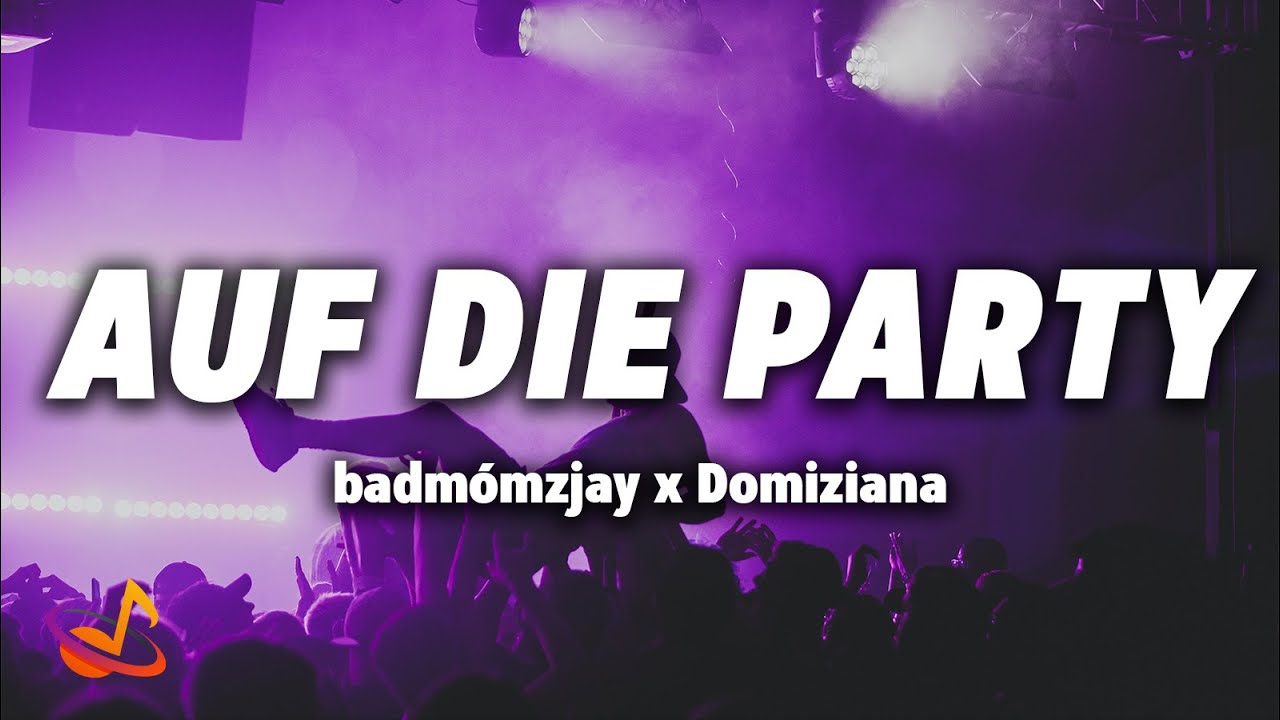 badm&oacute;mzjay x Domiziana - AUF DIE PARTY [Lyrics]