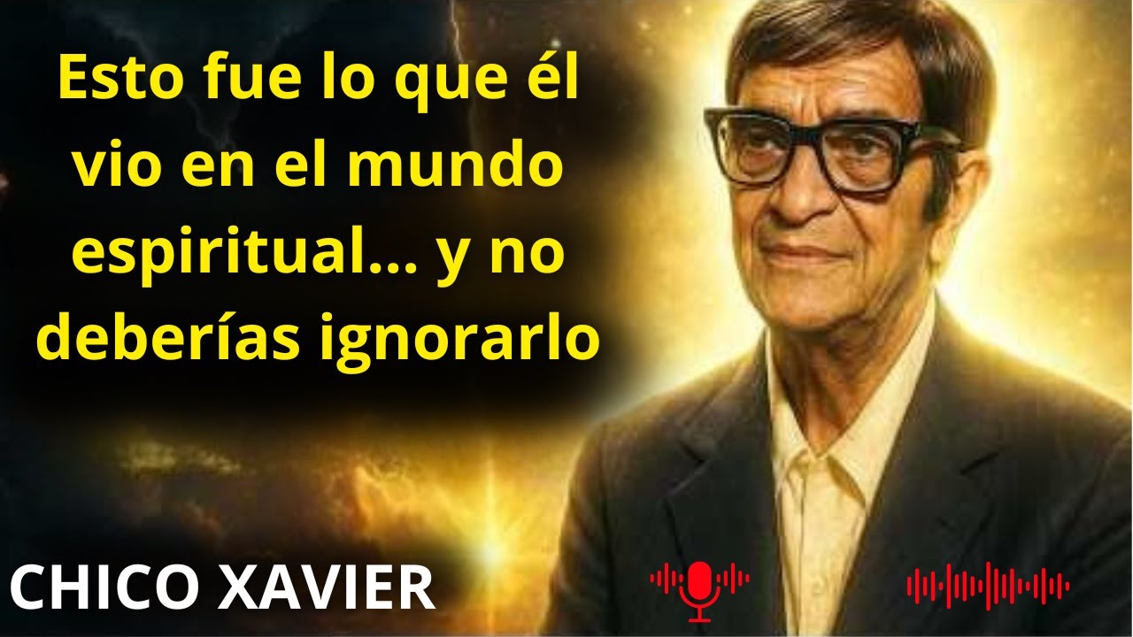 El mundo espiritual es real: quienes murieron y regresaron lo confirmaron &mdash;CHICO XAVIER