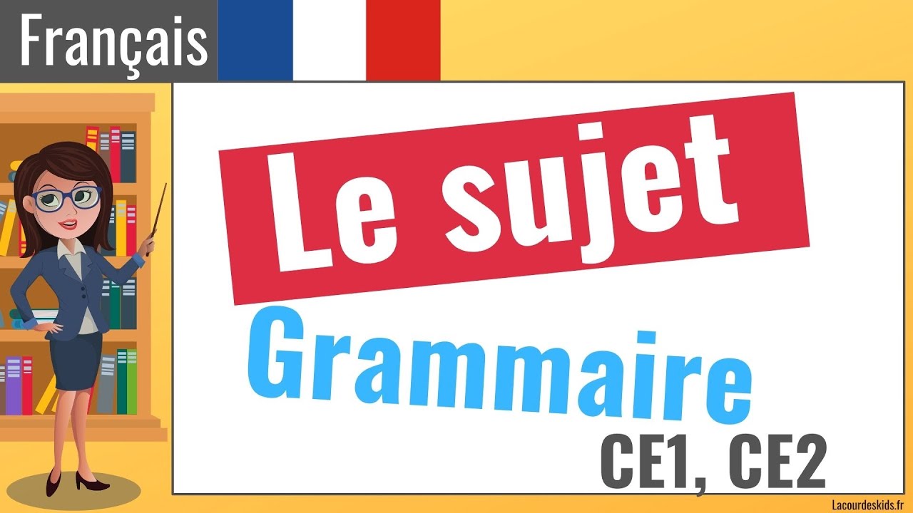 Leçon de grammaire : Le sujet (CE1 CE2) 👨‍🎓