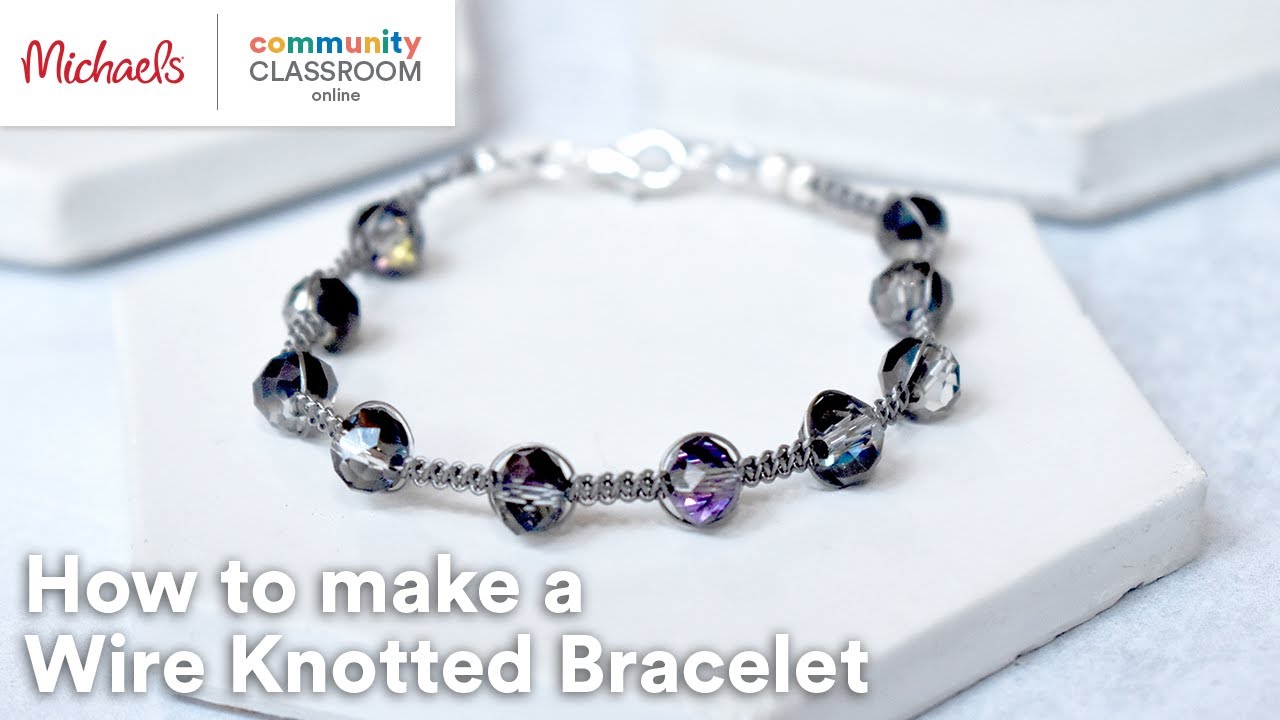 Online Class: Wire Knotted Bracelet | Michaels