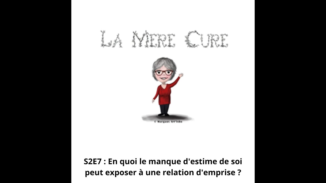 S2E7  : Manque d'estime de soi et relation d'emprise