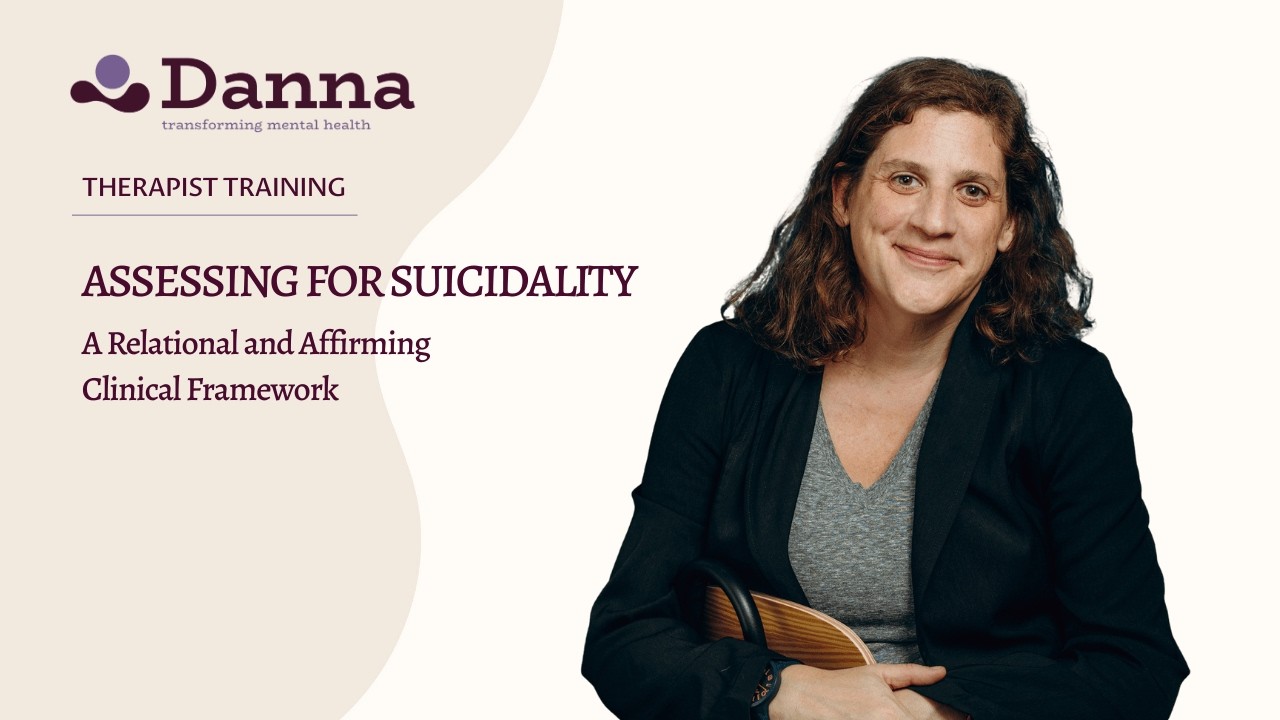Assessing for Suicidality: Relational and Affirming Clinical Framework | Therapist Training Preview