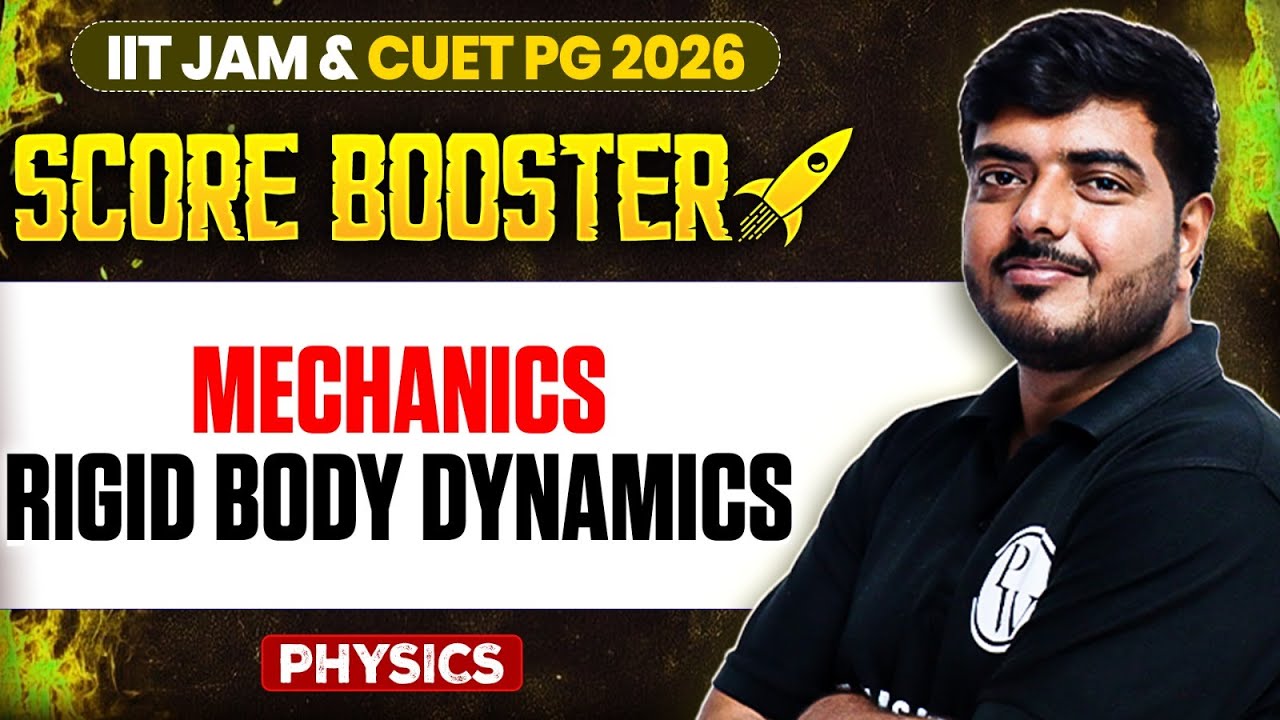 Mechanics: Rigid Body Dynamics | IIT JAM/CUET PG 2026 | IIT JAM Physics | PW IIT JAM