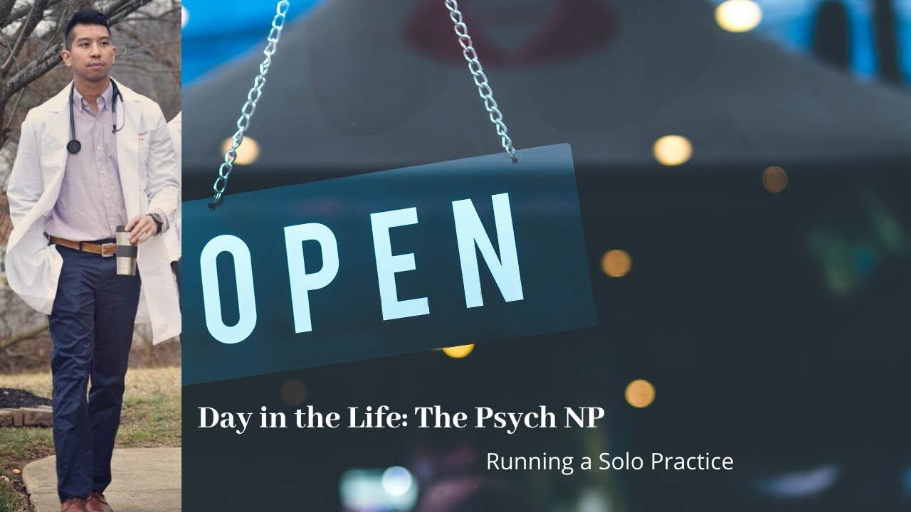 Day in the Life of The Psychiatric Nurse Practitioner: Running a Solo Practice