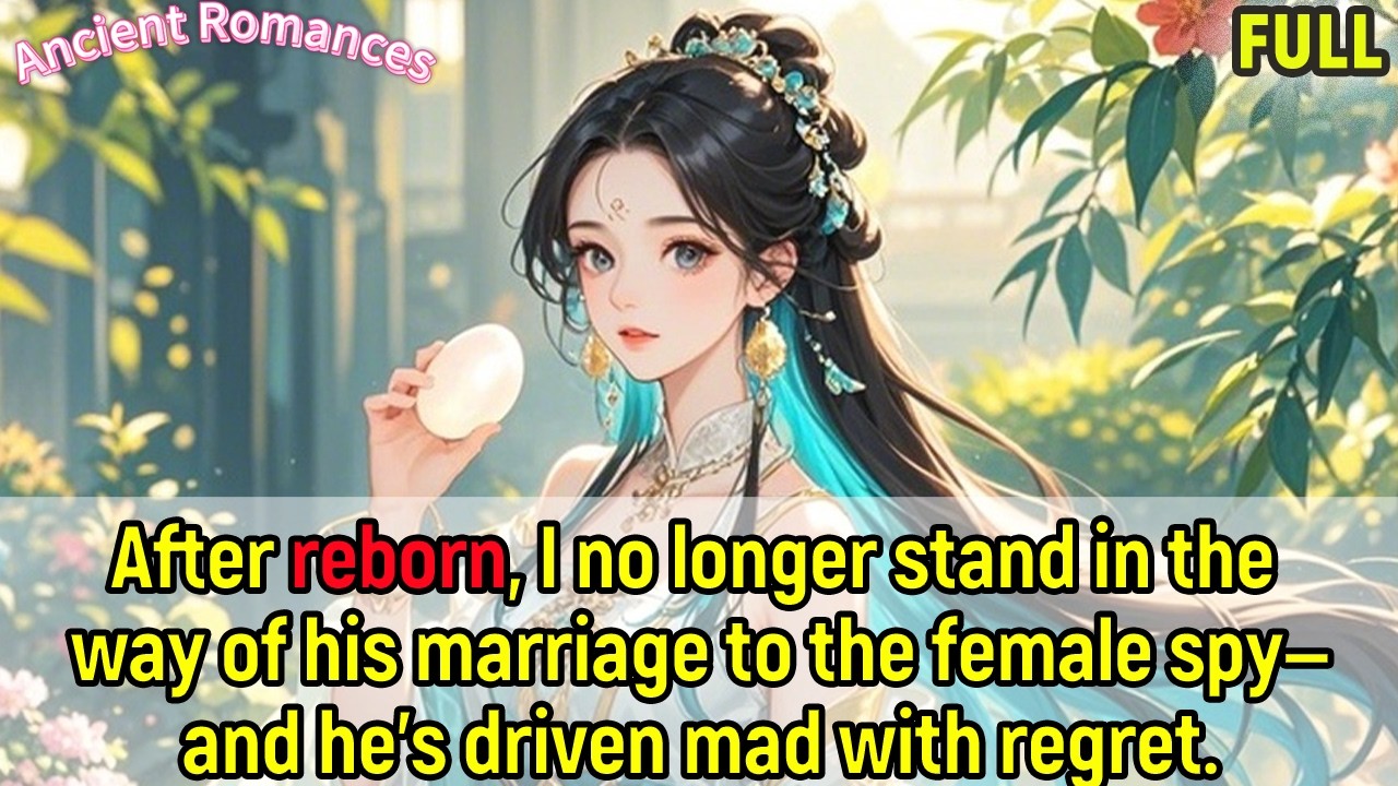After reborn, I no longer stand in the way of his marriage to the female spy—and he’s driven mad .