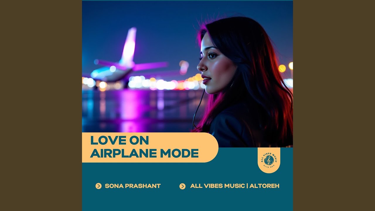 Love On Airplane Mode | Sona Prashant