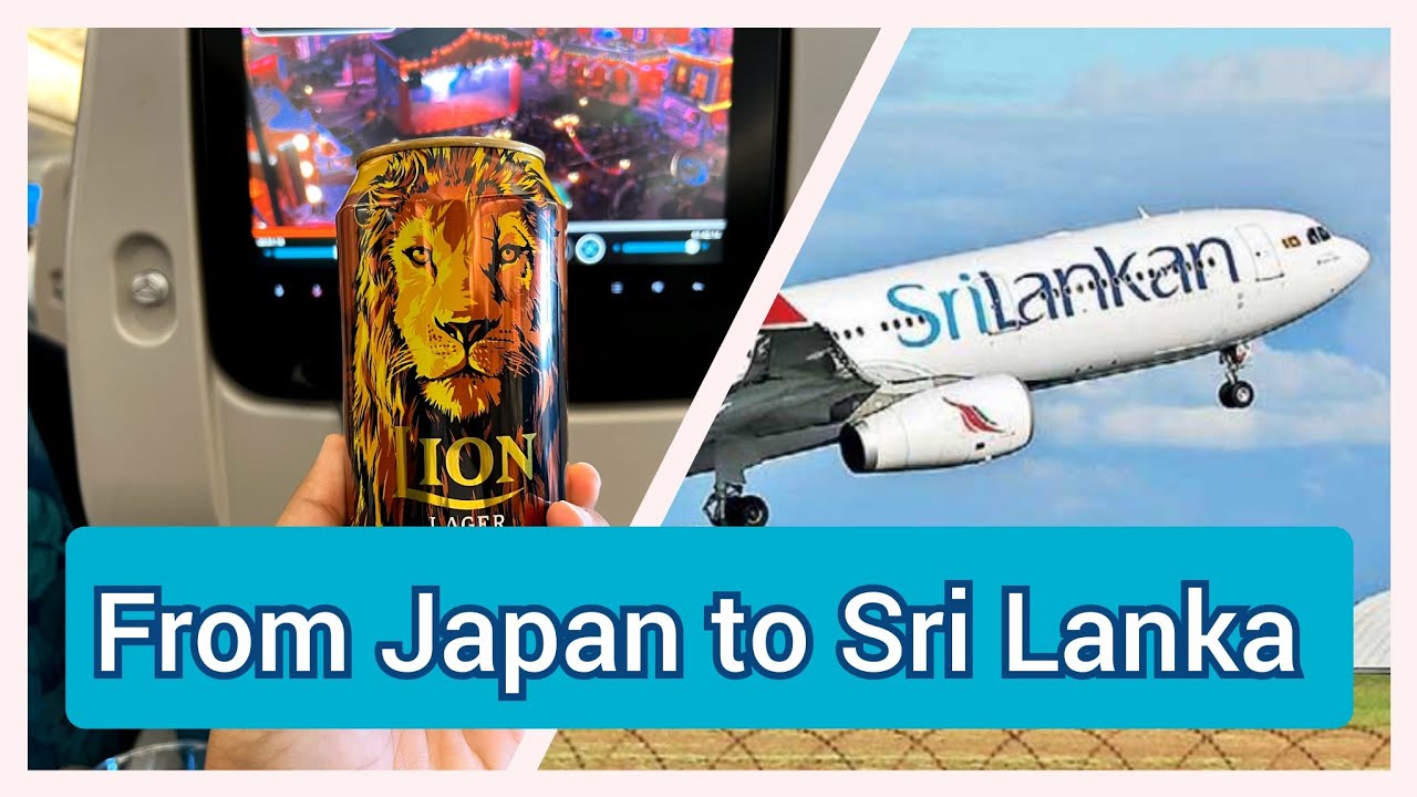 Japan 🇯🇵 to Sri Lanka 🇱🇰  by SriLankan Airlines. Travel from Narita to Colombo international airport