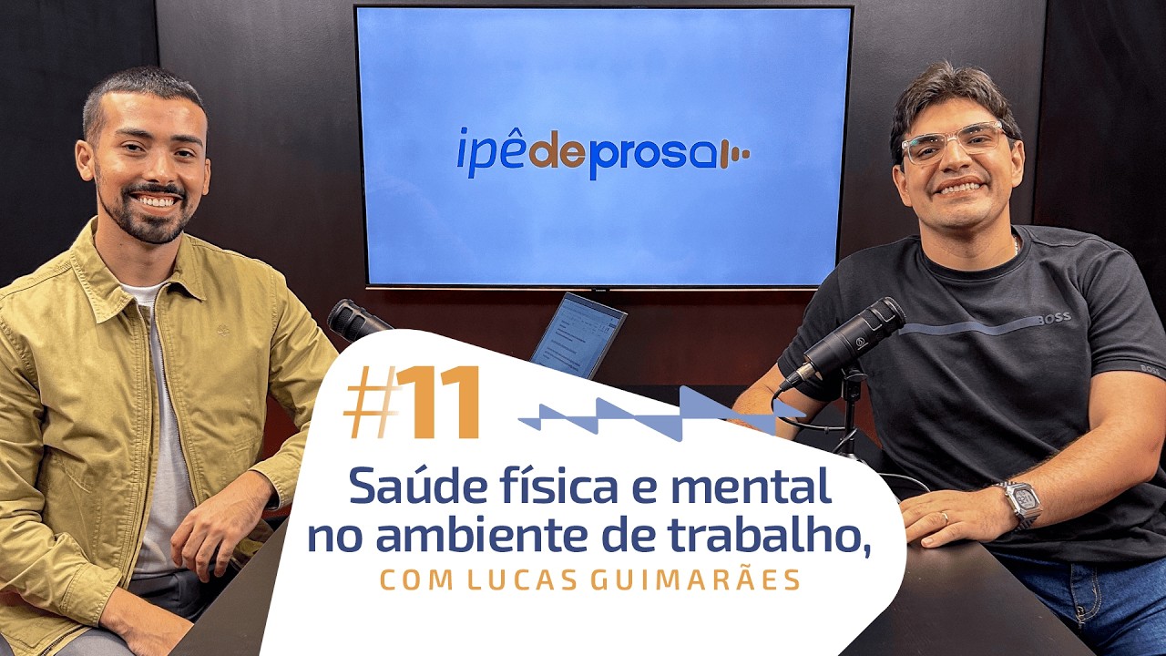 #11 - Saúde física e mental no ambiente de trabalho, com Lucas Guimarães