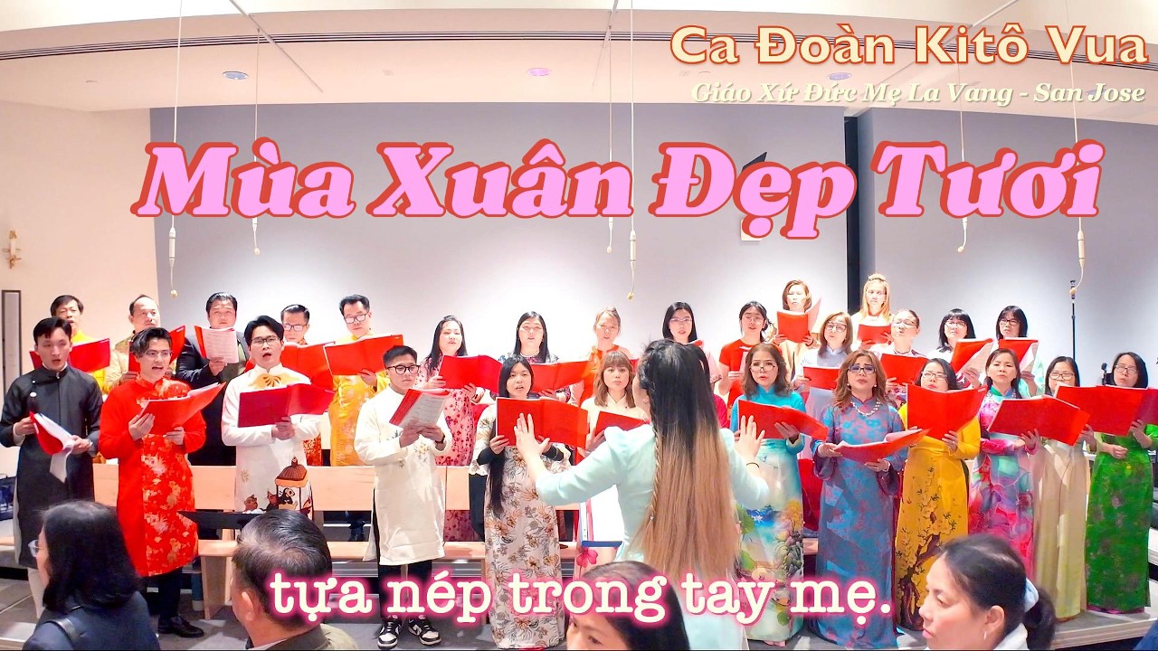 Mùa Xuân Đẹp Tươi & Xuân Hồng Ngày Mới | Lễ Tết 2026 | CĐ Kitô Vua | GX Đức Mẹ La Vang - San Jose