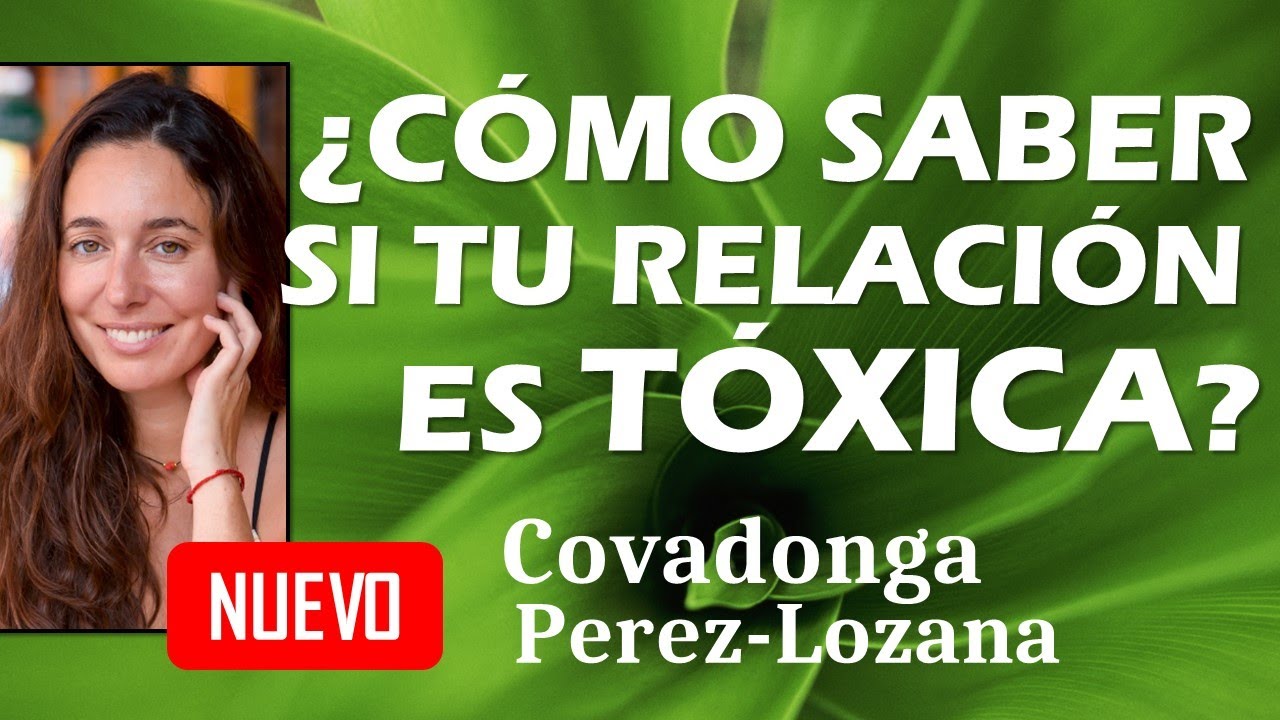 🌟 ¿CÓMO SABER SI TU RELACIÓN ES TÓXICA? 🌟 Covadonga Pérez-Lozana