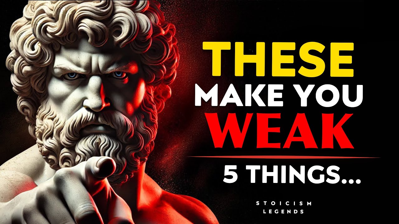 AVOID 5 Things That Make YOU WEAK - Stoicism Philosophy Marcus Aurelius