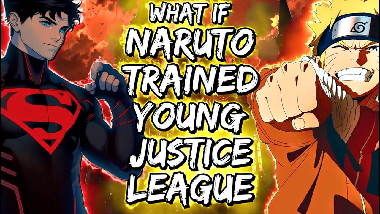 What If Naruto Trained Young Justice League