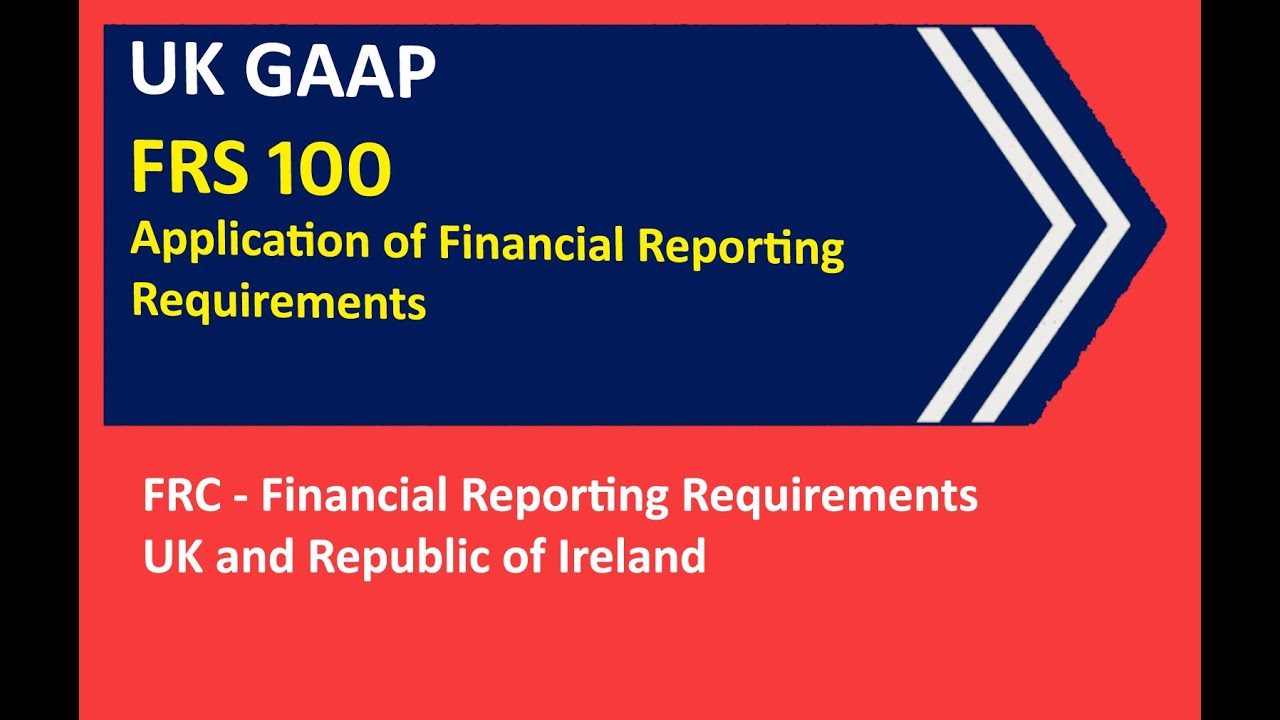 FRS 100 – Application of Financial Reporting Requirements (UK GAAP)