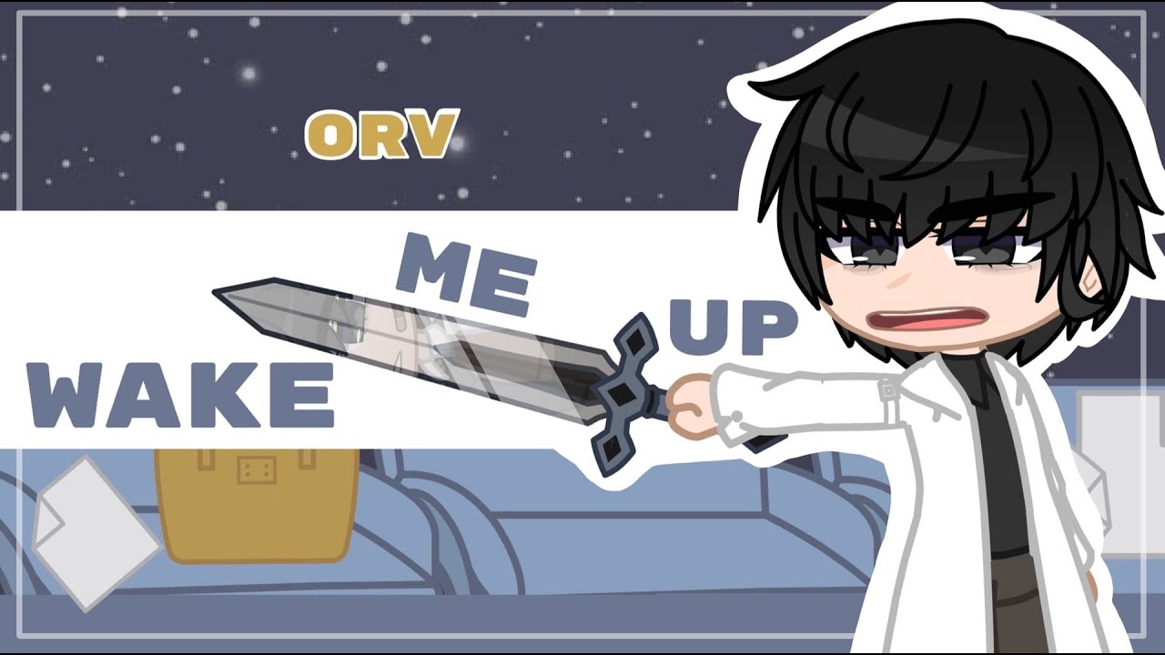 Wake Me Up || ORV || EPILOGUE || Gacha Club
