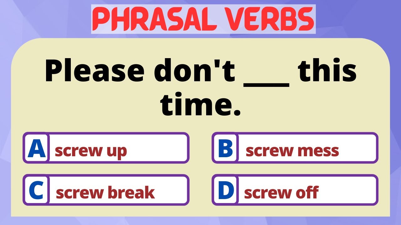ENGLISH PHRASAL VERBS QUIZ | PHRASAL VERBS QUIZ #7 | CAN YOU SCORE IT 100%?