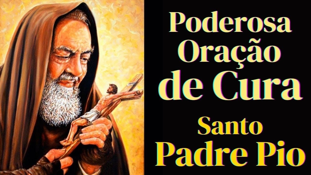 PODEROSA ORAÇÃO DE CURA SÃO PADRE PIO - Receba a benção da CURA