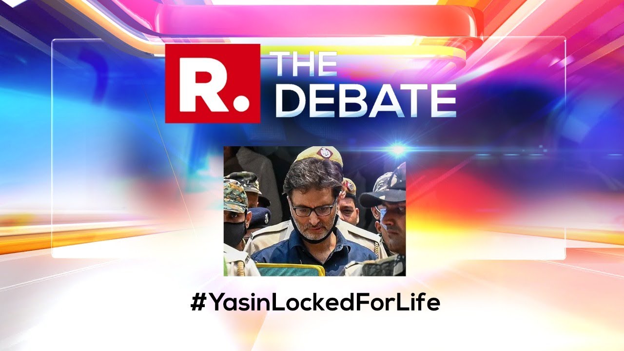 The Debate: Terrorist Yasin Malik Locked Away For Life, India Unsparing on Terror