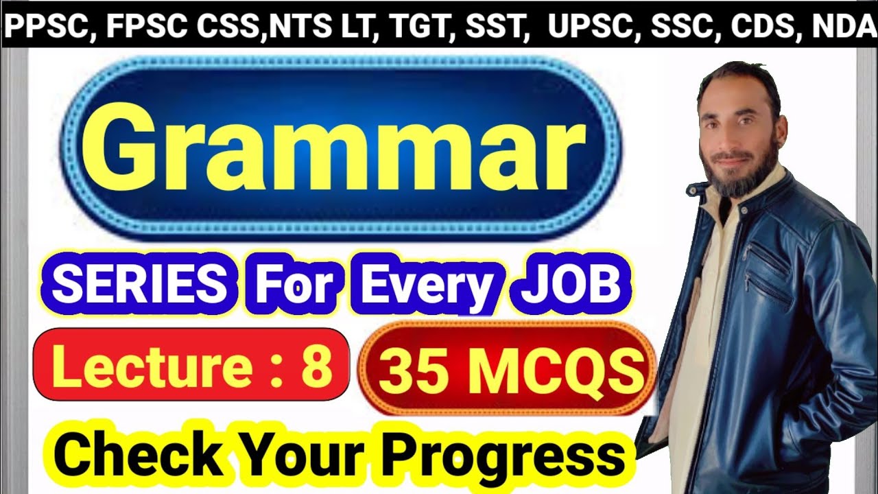 Lecture #8 | English Grammar MCQs for TGT, PGT, LT, CSS, PMS, PPSC, FPSC, NTS, UPSC & SSC | Ishaq