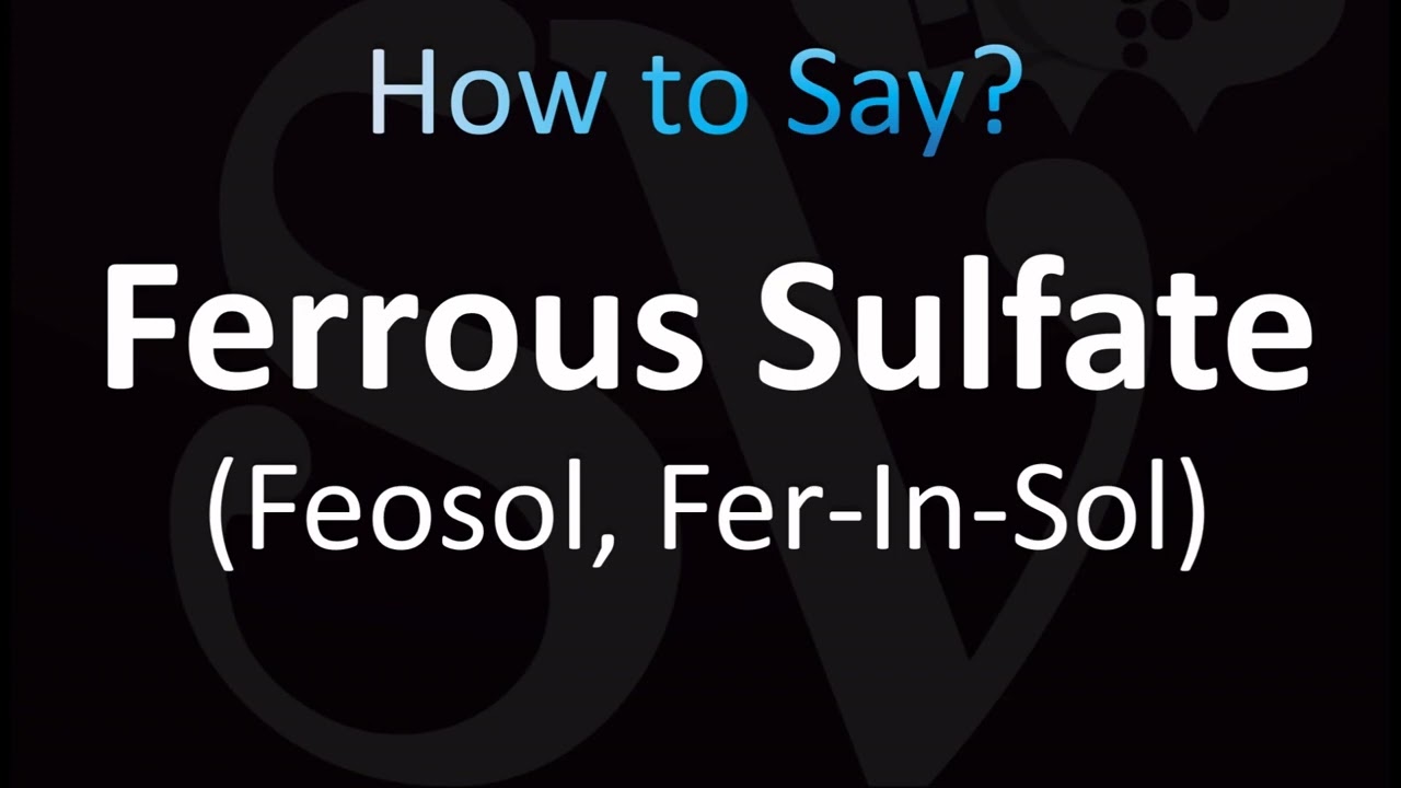 How to Pronounce ''Ferrous Sulfate'' Correctly! (Feosol, Fer-In-Sol)