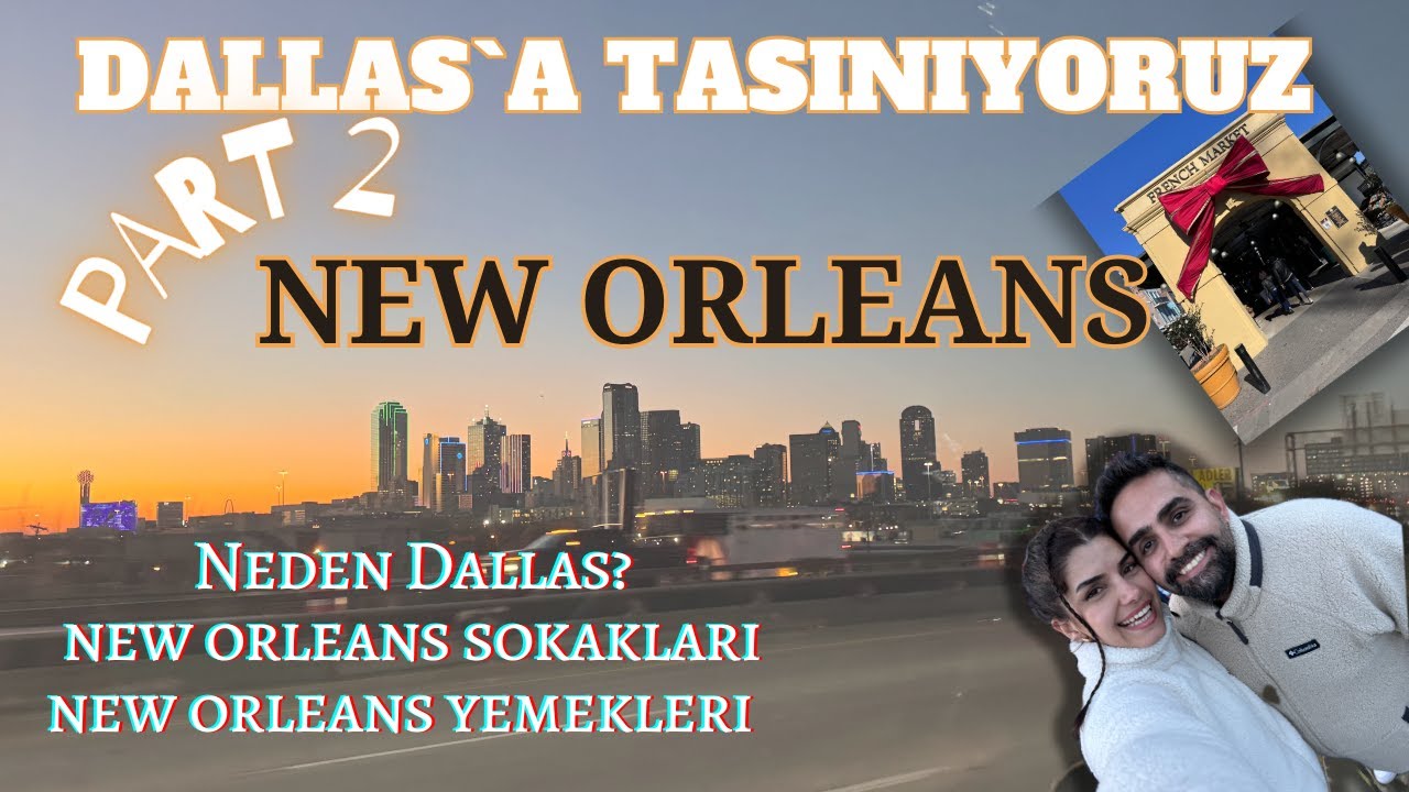 DALLAS`A TASINIYORUZ AMA NEDEN DALLAS? PART 2 NEW ORLEANS 🎶🎺