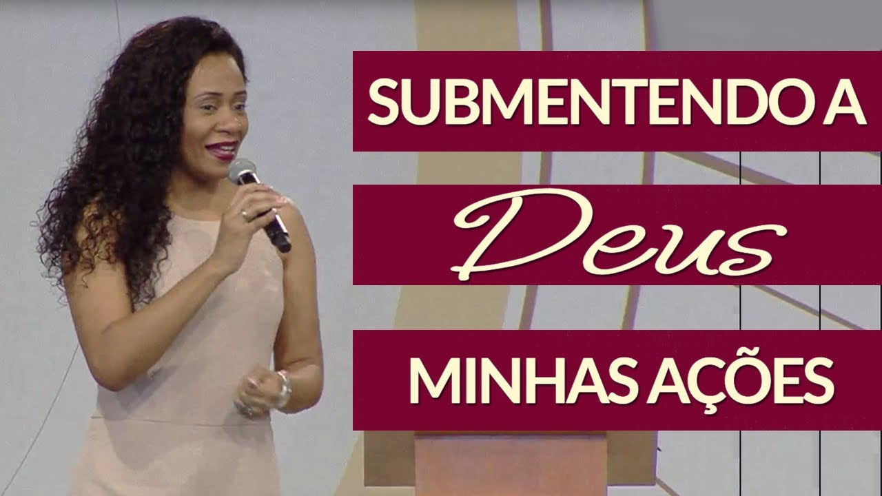 Submetendo a Deus minhas ações - Alessandra Santtos (08/03/18)