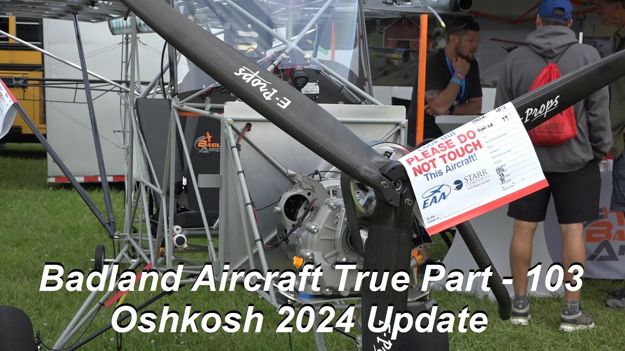 Badland Aircraft — Правдивая часть — 103 Ultralight Oshkosh 2024 Update