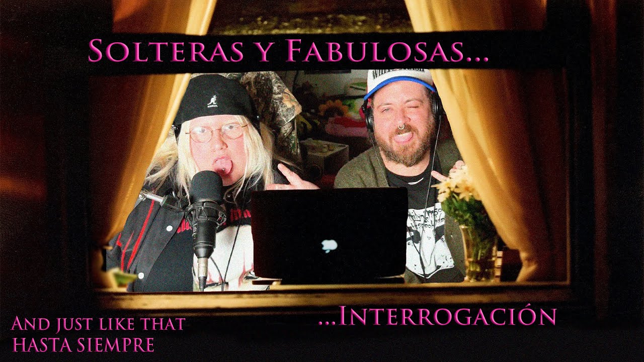 Solteras y fabulosas... Interrogación - And Just Like That... Hasta siempre