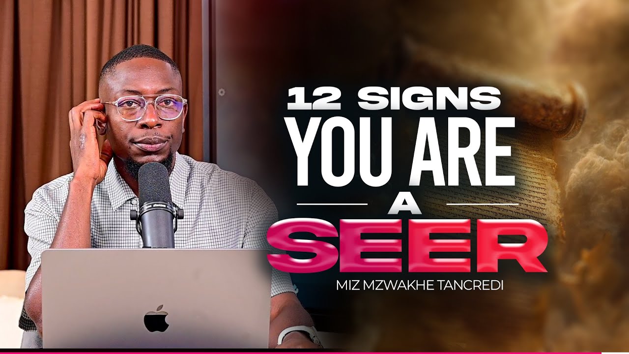12 Signs You Are a Seer | Miz Mzwakhe Tancredi