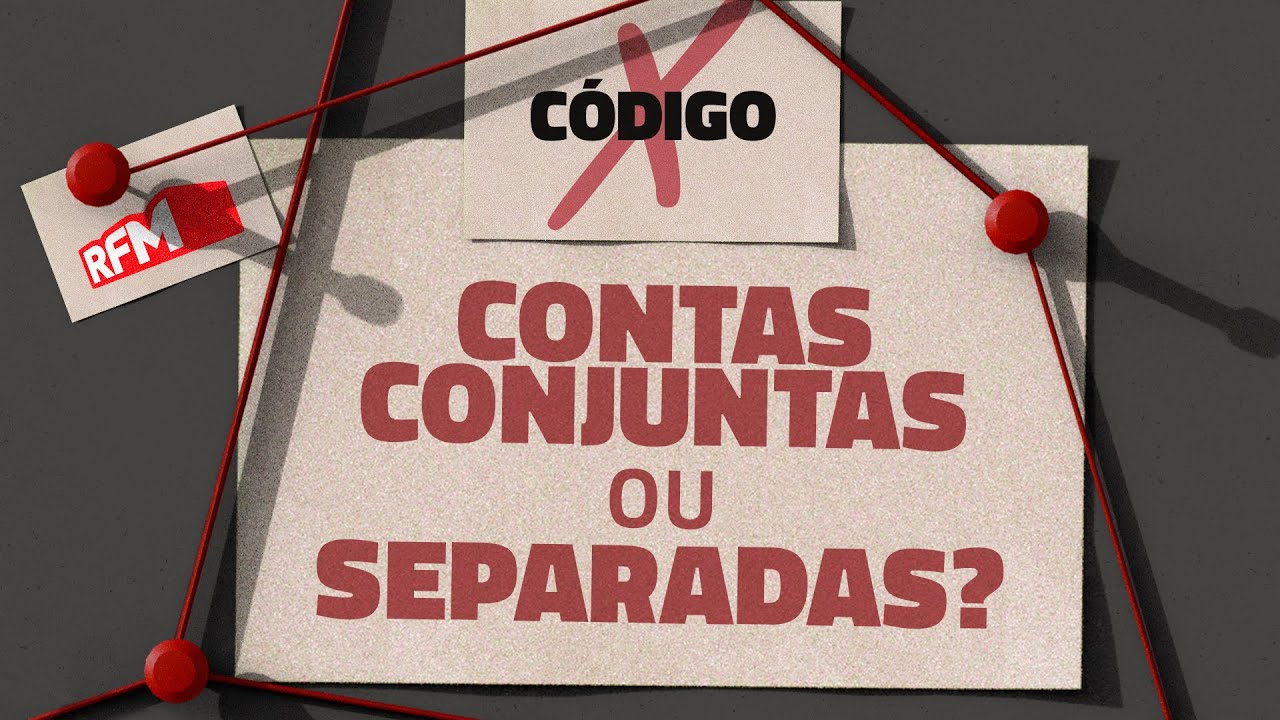 Contas conjuntas ou separadas? | C&oacute;digo X - Ep. 9 - RFM